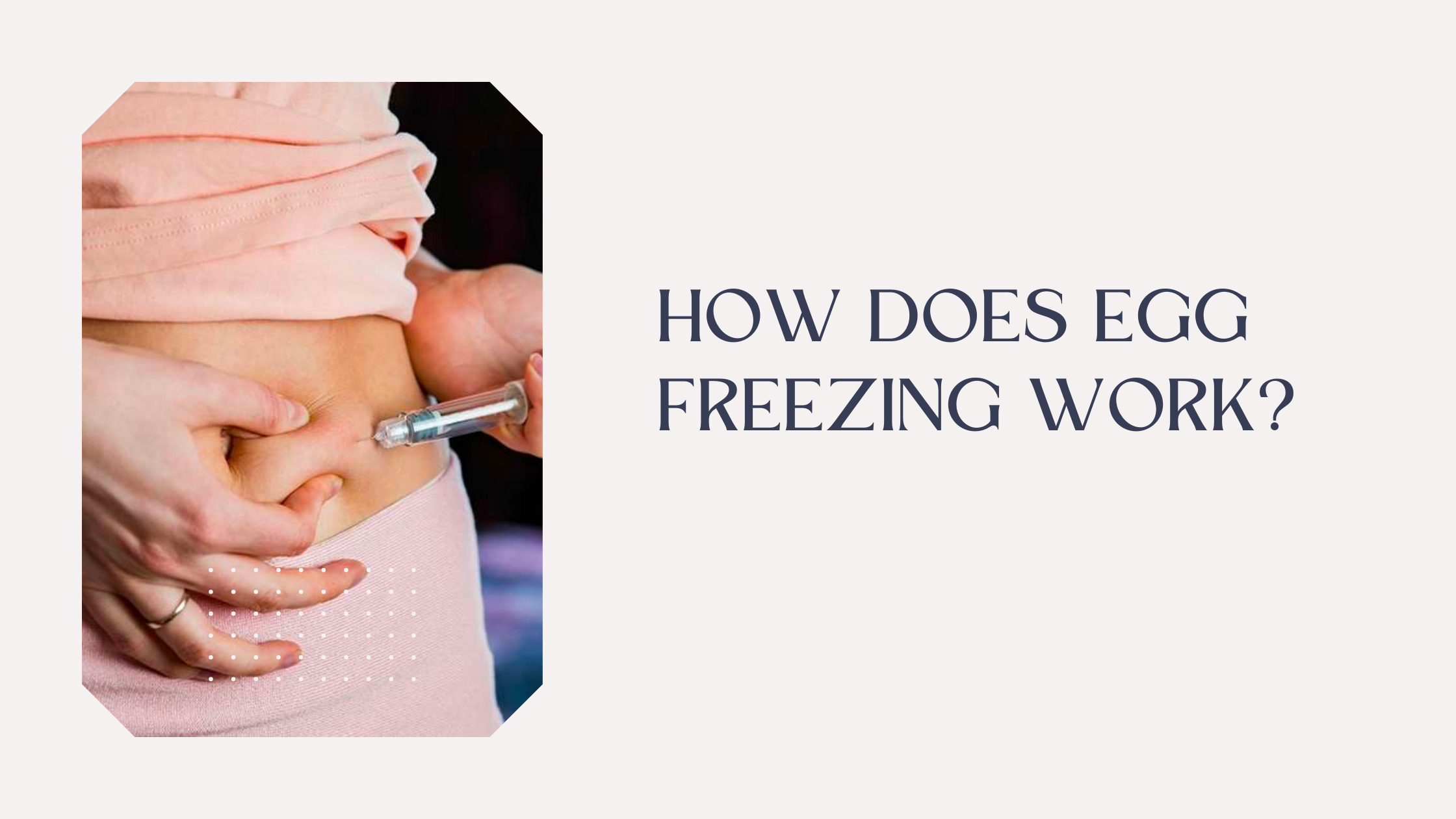 How Does Egg Freezing Work?